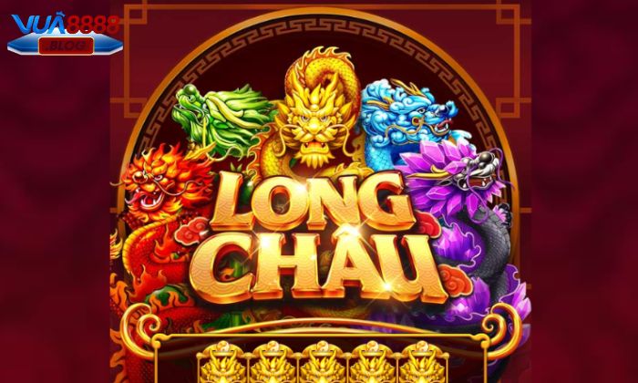Giới thiệu đôi nét về tựa game Long Châu Vua88 Giới thiệu đôi nét về tựa game Long Châu Vua88
